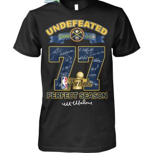 Undefeated 2023 Denver Nuggets 77 NBA Finals Perfect Season T Shirt