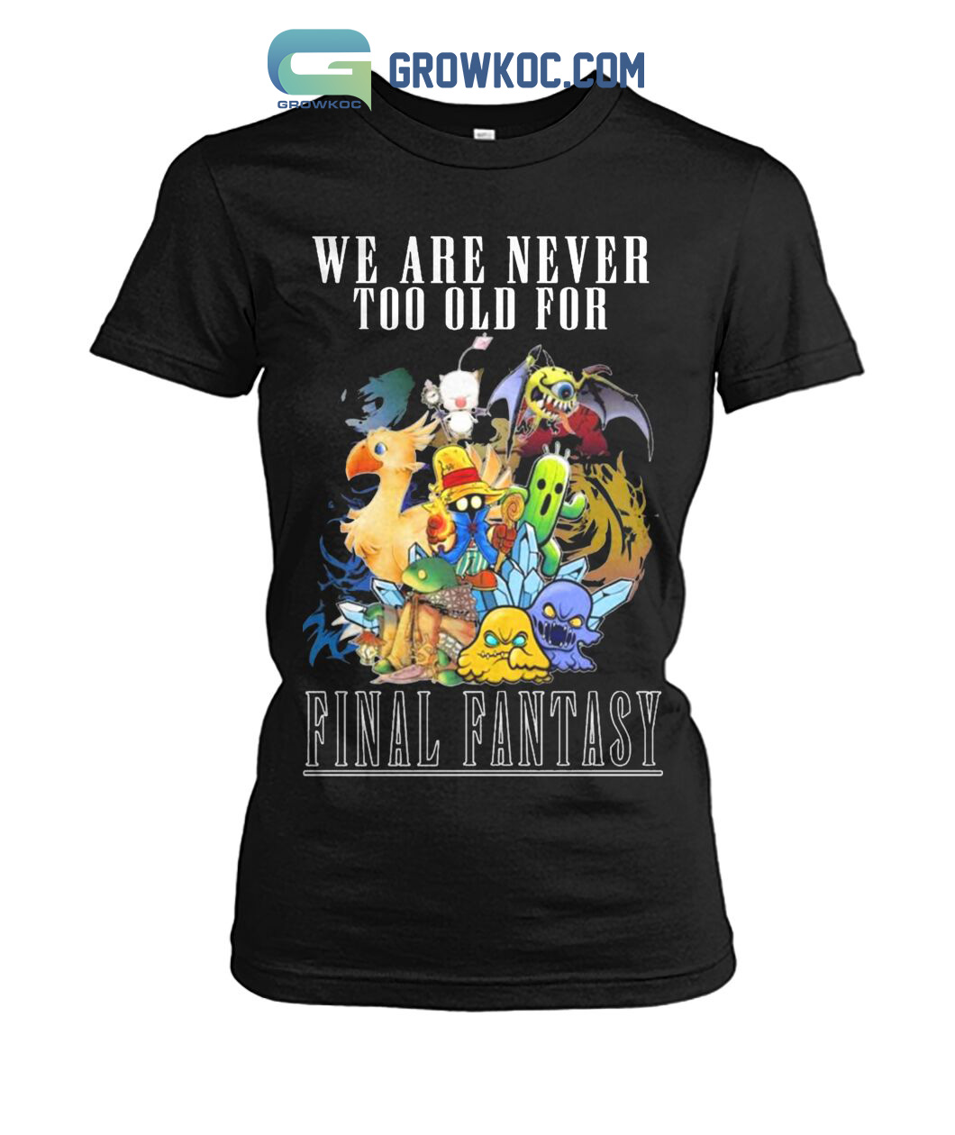 We Are Never Too Old For Final Fantasy T Shirt