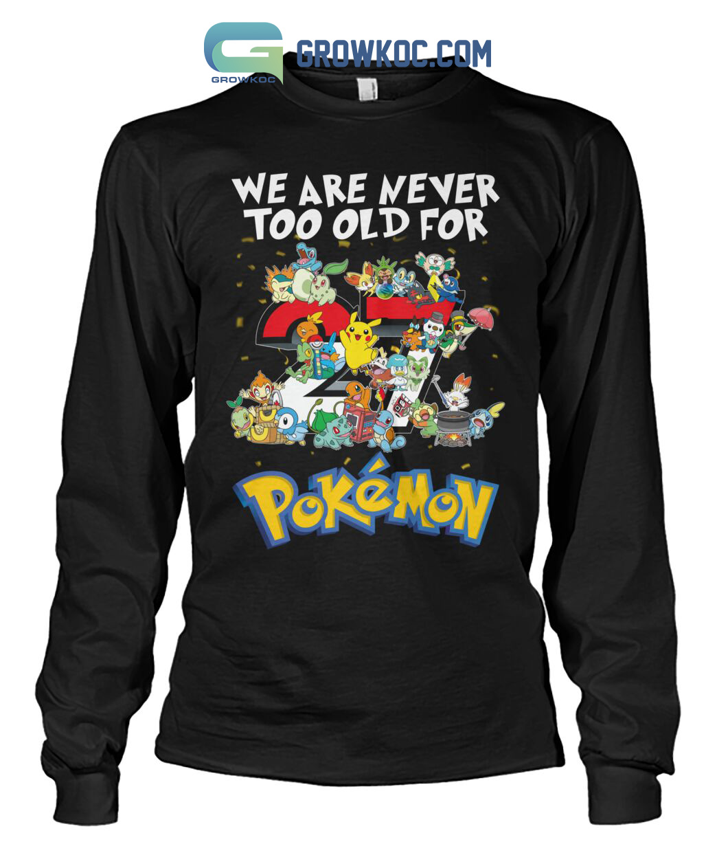 We Are Never Too Old For Pokemon T-Shirt