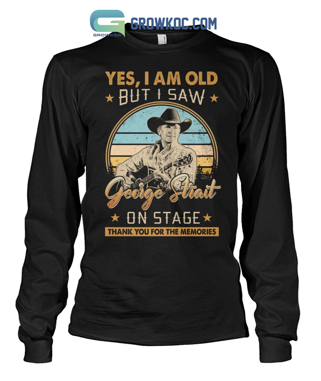 Yes I Am Old But I Saw George Strait On Stage Memories T Shirt