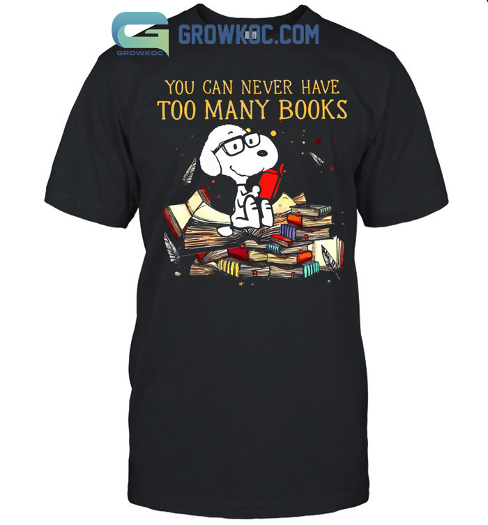 You Can Never Have Too Many Book Snoopy Peanuts T Shirt