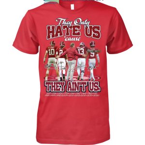 Alabama Crimson Tide The Only Hate Us Cause They Ain't Us T Shirt
