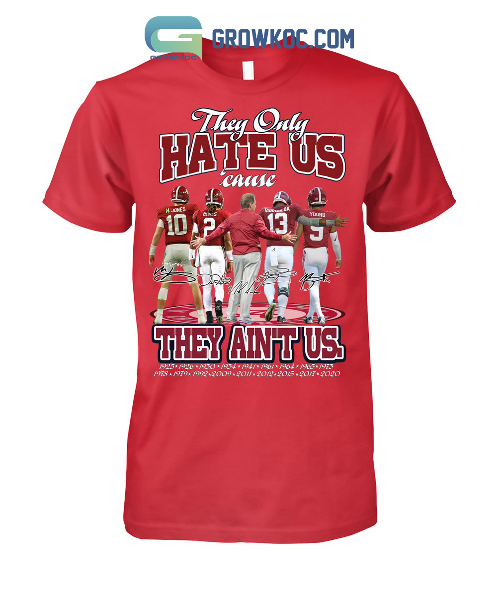 Alabama Crimson Tide The Only Hate Us Cause They Ain't Us T Shirt