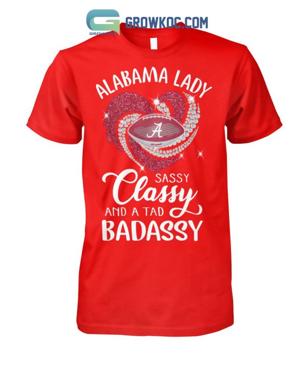 Alabama Lady Sassy Classy And A Tad Badassy T Shirt