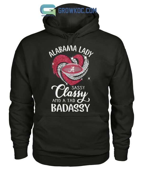 Alabama Lady Sassy Classy And A Tad Badassy T Shirt