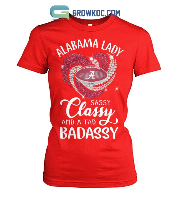 Alabama Lady Sassy Classy And A Tad Badassy T Shirt