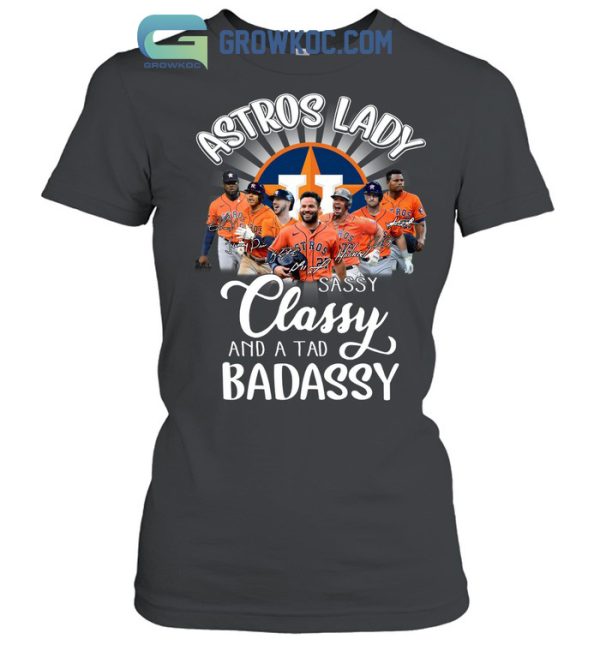 Astros Lady Sassy Classy And A Tad Badassy T Shirt