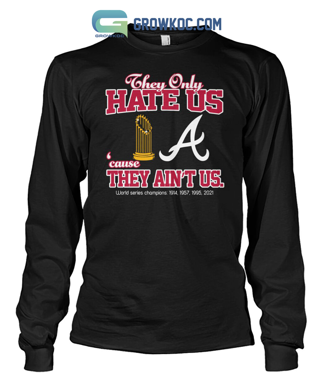 Official atlanta Braves They Only Hate Us Because They Ain't Us