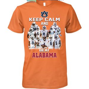 Auburn Tigers Keep Calm And Beat Alabama T Shirt