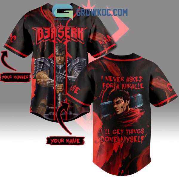 Berserk I Never Asked For A Miracle I’ll Get Things Done Myself Personalized Baseball Jersey