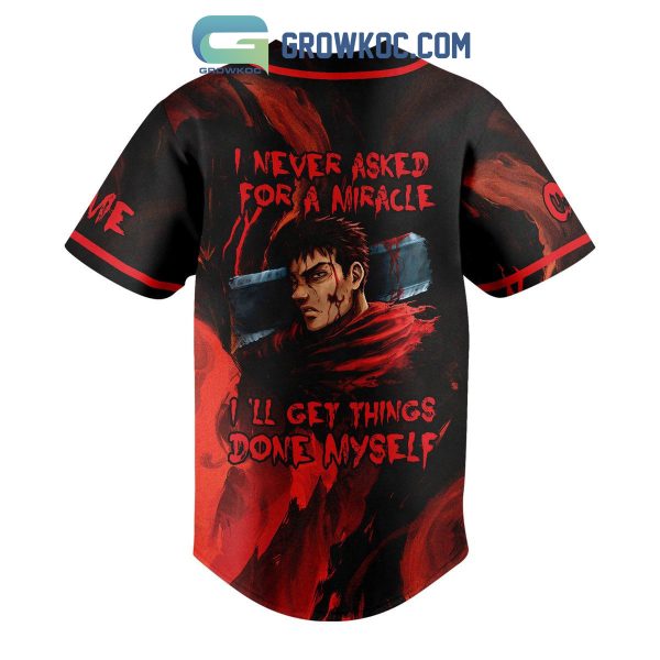 Berserk I Never Asked For A Miracle I’ll Get Things Done Myself Personalized Baseball Jersey