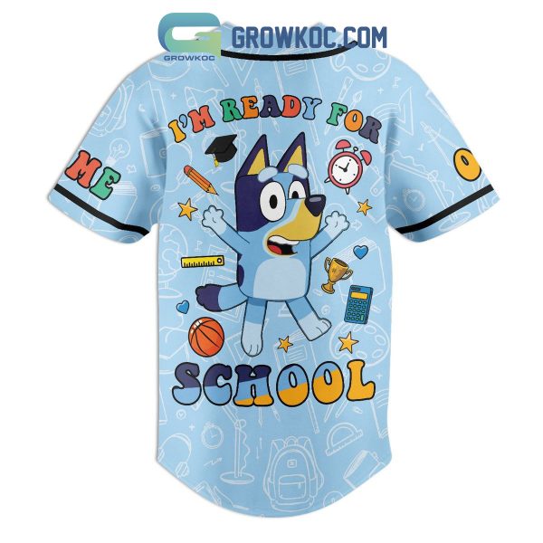 Bluey Back To School I’m Ready For School Personalized Baseball Jersey