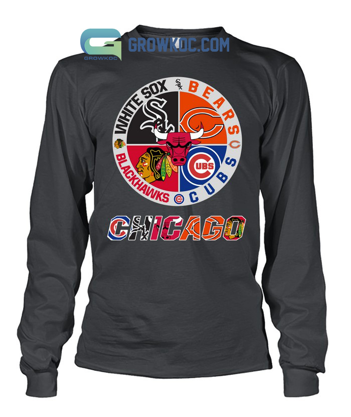 Chicago White Sox Bears Cubs Blackhawks T Shirt - Growkoc