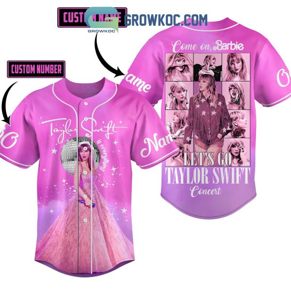 Come On Barbie Let’s Go Taylor Swift Concert Personalized Baseball Jersey
