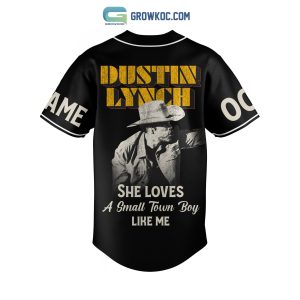 Dustin Lynch She Loves A Small Town Boys Like Me Personalized Baseball Jersey