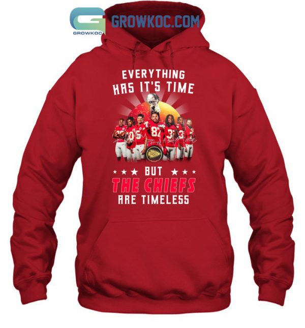 Everything Has It’s Time But The Chiefs Are Timeless T Shirt