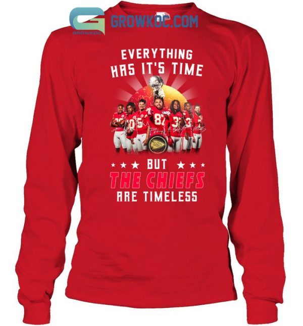 Everything Has It’s Time But The Chiefs Are Timeless T Shirt