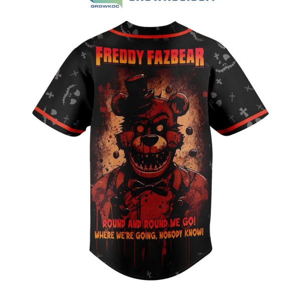 Freddy Fazbear Round And Round We Go Where We’re Going Nobody Know Baseball Jersey