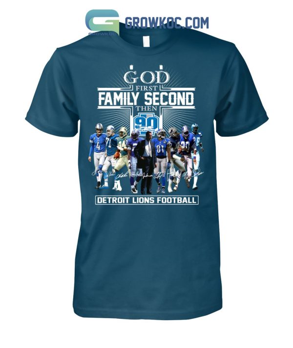 God First Family Second Then 90 Seasons Detroit Lions Football T Shirt