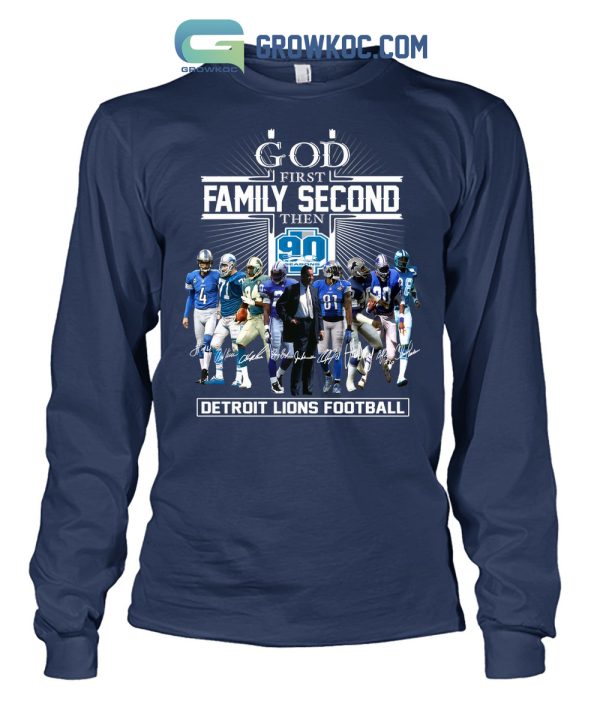 God First Family Second Then 90 Seasons Detroit Lions Football T Shirt