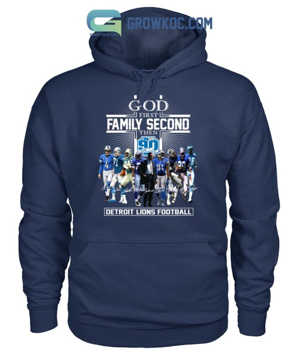 God First Family Second Then 90 Seasons Detroit Lions Football T Shirt