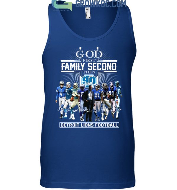 God First Family Second Then 90 Seasons Detroit Lions Football T Shirt