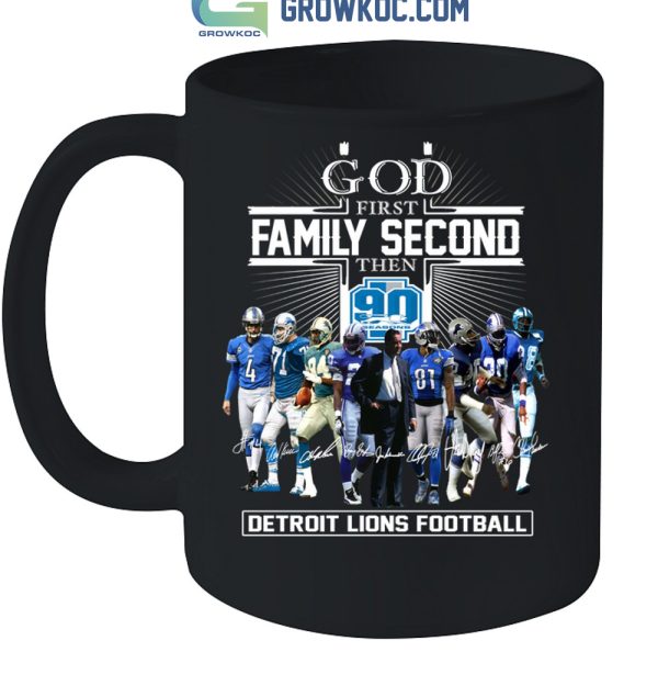 God First Family Second Then 90 Seasons Detroit Lions Football T Shirt