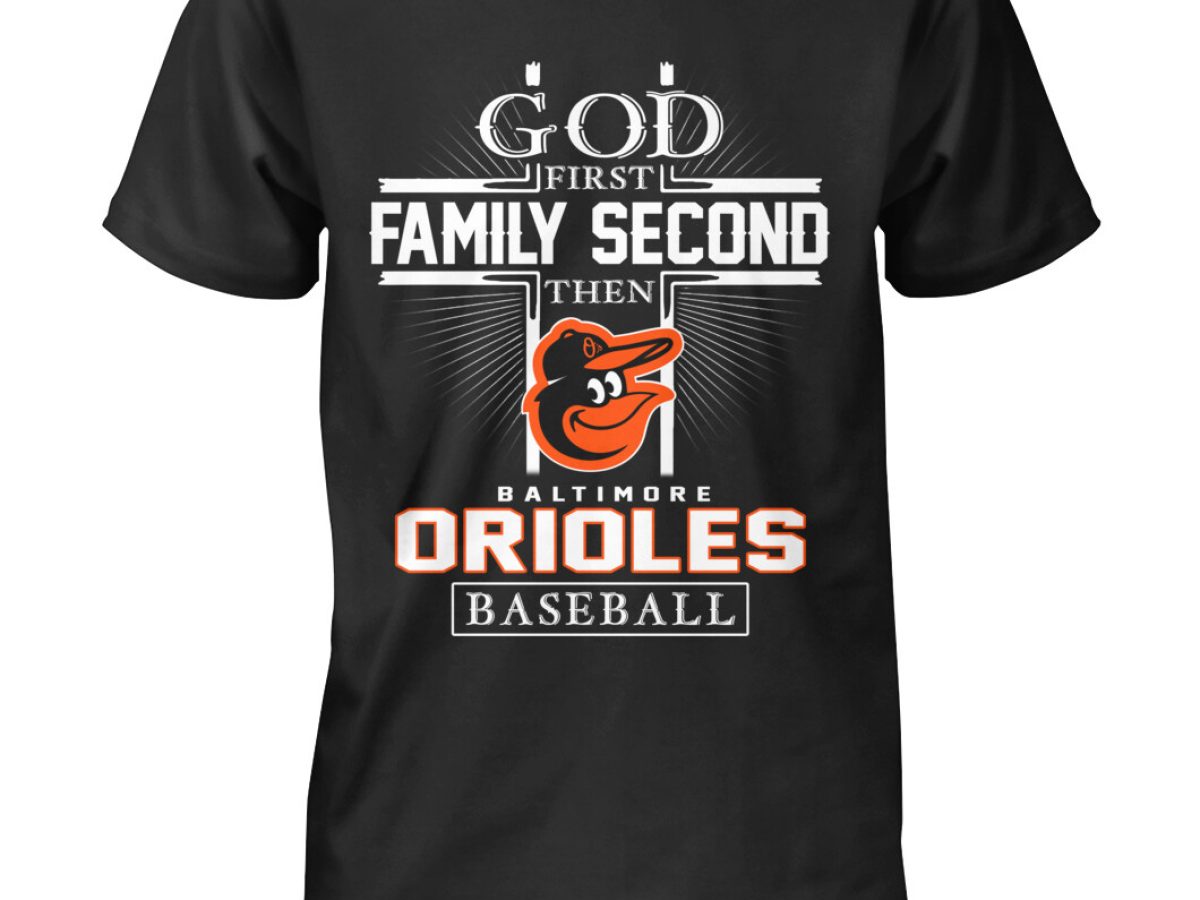 Premium god First Family Second Then Baltimore Orioles Baseball