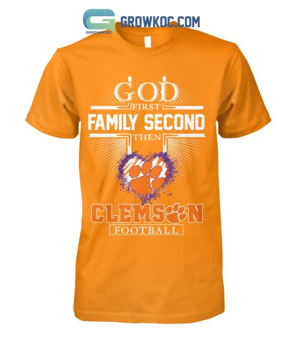 God First Family Second Then Clemson Football T Shirt