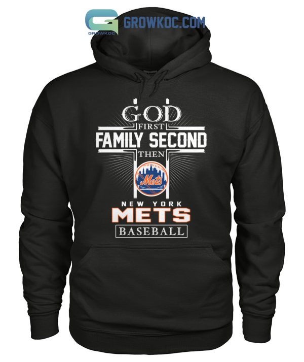 God First Family Second Then New York Mets Baseball T Shirt