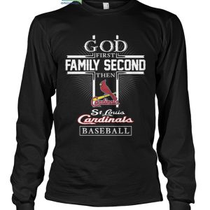 God first family second then St. Louis Cardinals baseball shirt, hoodie,  sweater, long sleeve and tank top