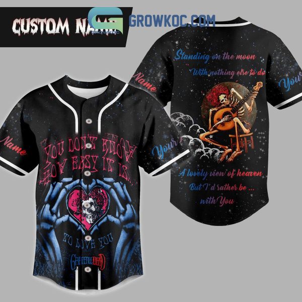 Grateful Dead You Don’t Know How Easy It Is So Live You Personalized Baseball Jersey