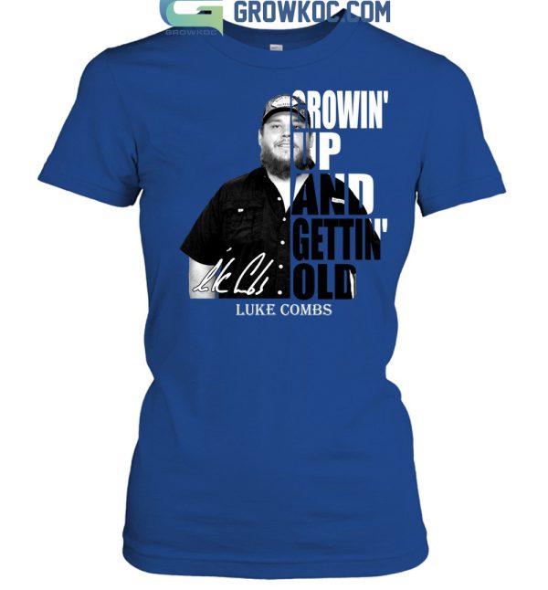 Growin’ Up And Getting’ Old Luke Combs T Shirt