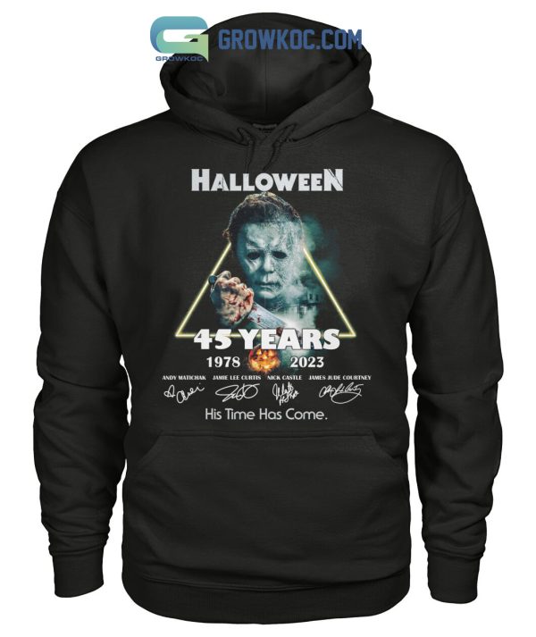 Halloween Michael Myers 45 Years 1978 2023 His Time Has Come T Shirt