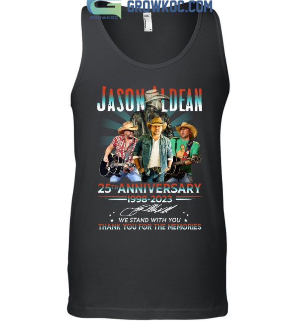 Jason Aldean 25th Anniversary 1998 2023 We Stand With You Memories T Shirt