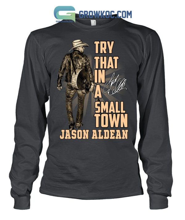 Jason Aldean Country Music Try That In A Small Town T Shirt