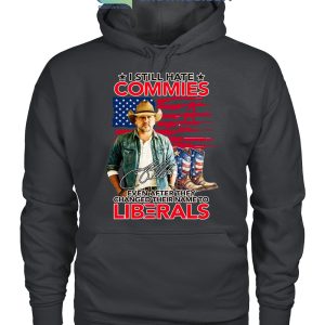 Jason Aldean I Still Hate Commies Even After They Changed Their Name To Liberals T Shirt
