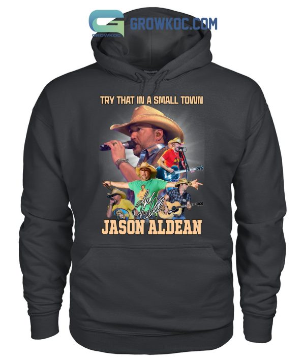 Jason Aldean Try That In A Small Town Country Music T Shirt