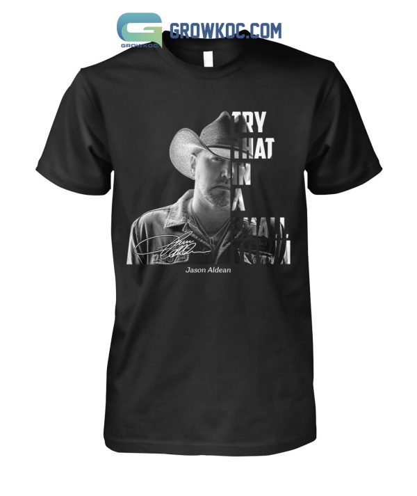 Jason Aldean Try That In A Small Town T Shirt