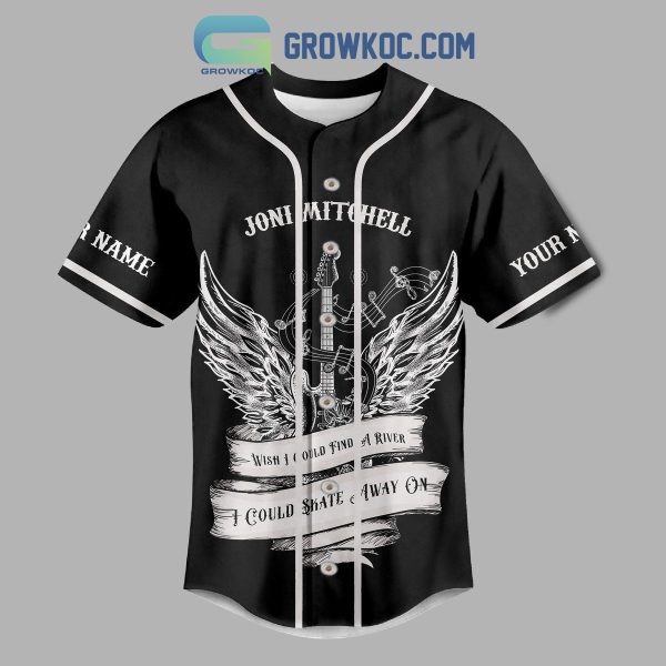 Joni Mitchell Wish I Could Find A River I Could Skate Away On Personalized Baseball Jersey