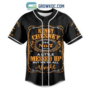 Kenny Chesney A Little Messed Up But We’re All Alright Personalized Baseball Jersey