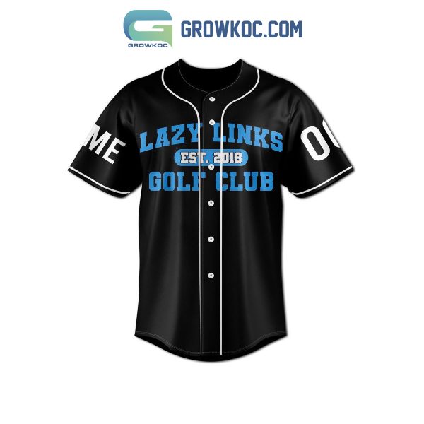 Lazy Links EST 2018 Golf Club Don’t Bother Me While I’m Golfing At Lazy Links Personalized Baseball Jersey