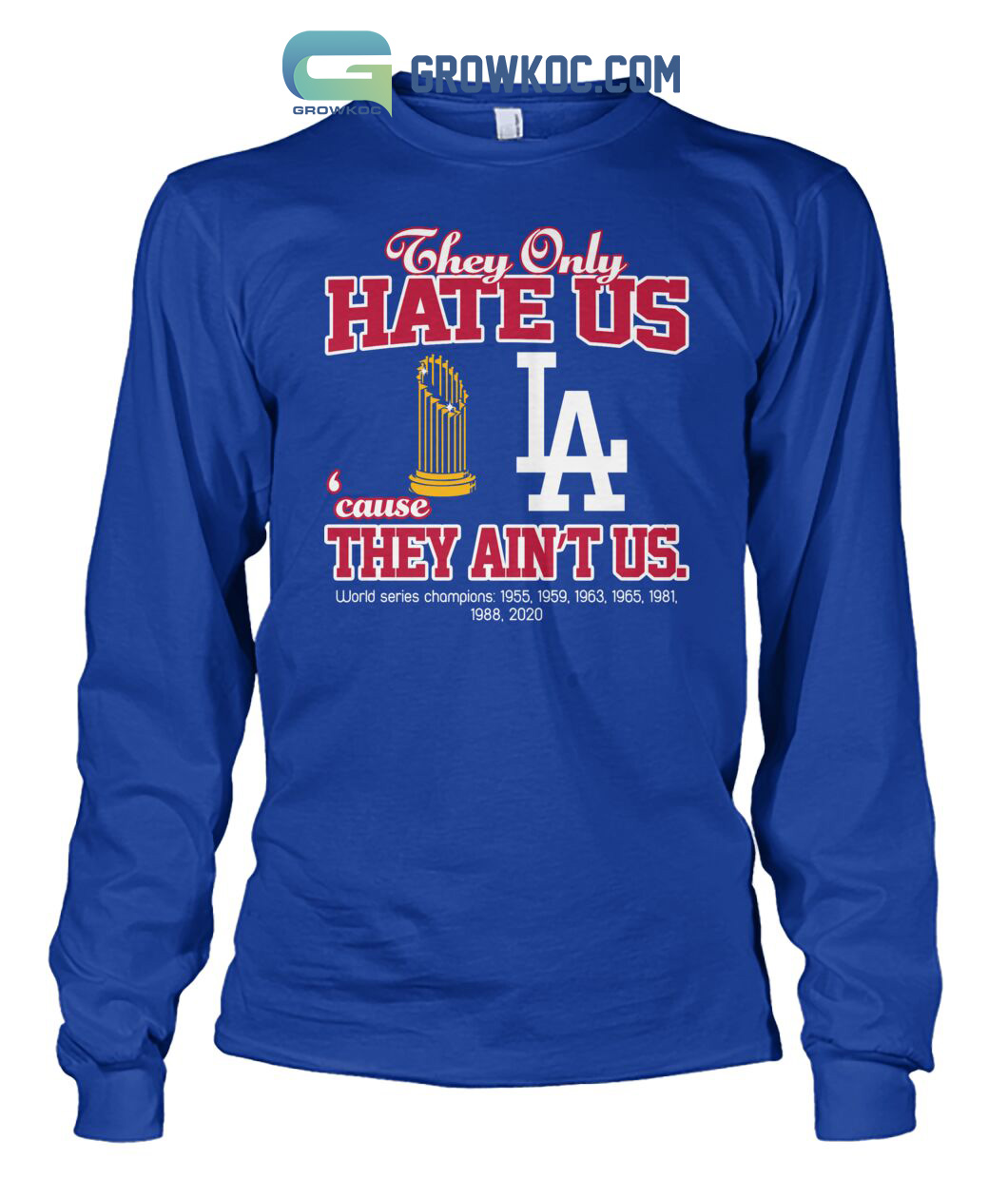Los Angeled Dodgers They Only Hate Us Because They Ain't Us World Series  Champions T Shirt - Growkoc