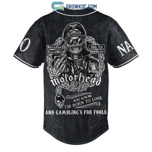 Motor Head You Know I'm Born To Lose And Gambling's For Fools Personalized Baseball Jersey