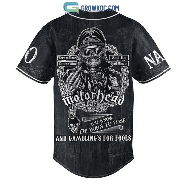 Motor Head You Know I’m Born To Lose And Gambling’s For Fools Personalized Baseball Jersey