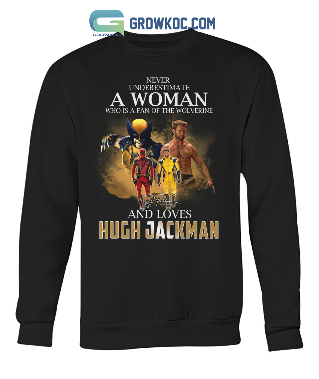 Never Underestimate A Woman Who Is A Fan Of The Wolverine And Loves Hugh Jackman T Shirt