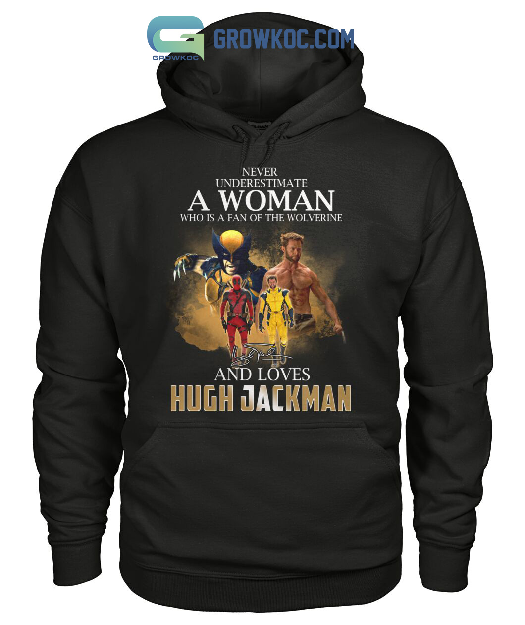 Never Underestimate A Woman Who Is A Fan Of The Wolverine And Loves Hugh Jackman T Shirt