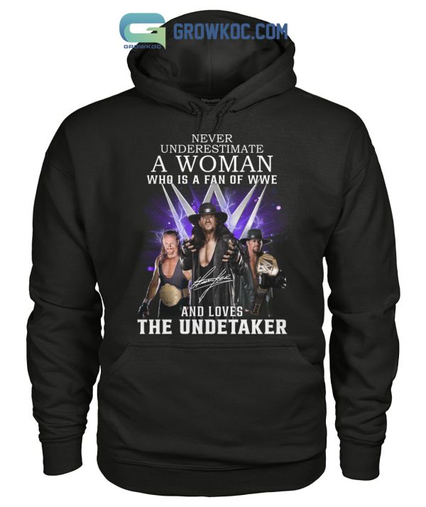 Never Underestimate A Woman Who Is A Fan Of WWE And Loves The Undetaker T Shirt