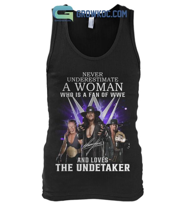 Never Underestimate A Woman Who Is A Fan Of WWE And Loves The Undetaker T Shirt