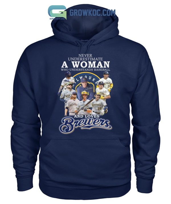 Never Underestimate A Woman Who Understands Baseball And Loves Brewers T Shirt